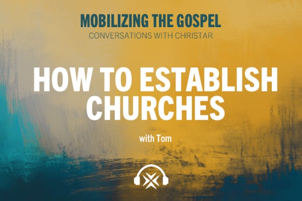 Ep. 11 - How to Establish Churches