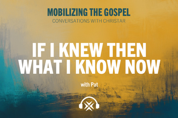 Ep. 37 - If I Knew Then What I Know Now
