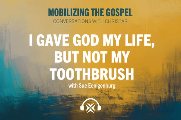 Ep. 43 - I gave God my life, but not my toothbrush!